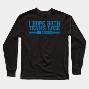 I Hope Both Teams Lose Go lions Long Sleeve T-Shirt